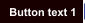 Button text 1